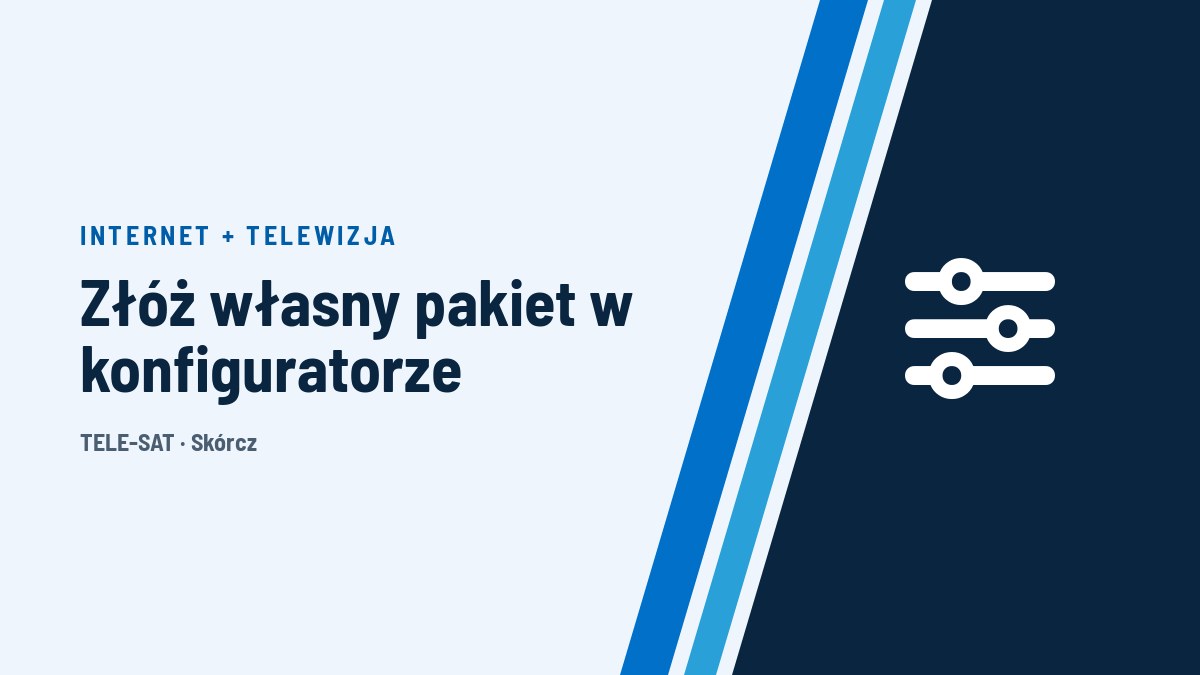 Internet + Telewizja w jednym zestawie — złóż własny pakiet